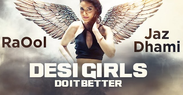 Desi Girls Do It Better Song by Jaz Dhami
