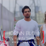 Munda Hornn Blow Karda Lyrics – Hardy Sandhu | Jaani & B Praak