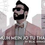 Mujh Mein Jo Tu Tha Lyrics – Bilal Ahmad | New Punjabi Song